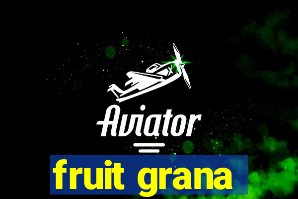 fruit grana